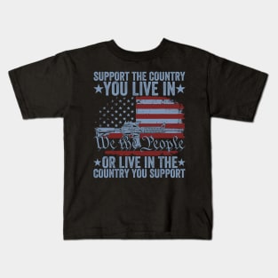 Support The Country You Live In The Country You Kids T-Shirt